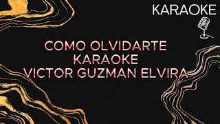 COMO OLVIDARTE  VICTOR GUZMAN ELVIRA KARAOKE [upl. by Schrader]