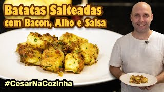 BATATAS SALTEADAS C BACON ALHO E SALSA  CESAR ALPARONE [upl. by Asseral667]