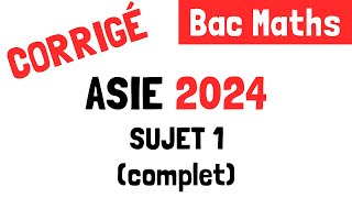 Bac Maths  Correction du sujet 1 Asie 10 juin 2024 [upl. by Averell]