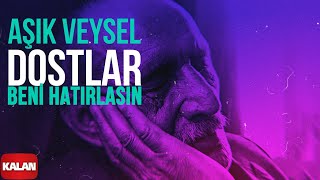 Aşık Veysel  Dostlar Beni Hatırlasın I Arşiv Serisi 1 © 2001 Kalan Müzik [upl. by Theodosia406]