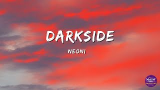 NEONI  Darkside Lyrics [upl. by Ellecram]