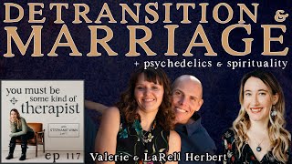 117 Detransition Marriage Psychedelics and Spirituality with Valerie and LaRell Herbert [upl. by Ttelrahc145]