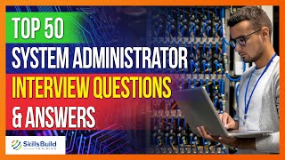 Top 50 🔥 System Administrator Interview Questions and Answers [upl. by Burkhart]