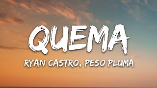 Ryan Castro Peso Pluma  QUEMA LetraLyrics [upl. by Isiahi524]