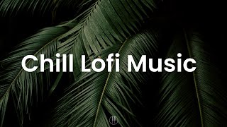 Chill Lofi Music 🌿 Smooth Beats To StudyWork To  Lofi Mix [upl. by Spatz]