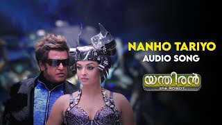 Nanho Tariyo  Full Video Song  Endhiran Malayalam  Rajnikanth Aishwarya  A R Rahman [upl. by Anemolihp]