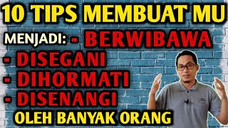 10 CARA MENJADI BERWIBAWA DIHORMATI DAN DISENANGI BANYAK ORANG [upl. by Anauqaj]