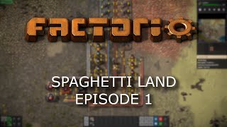 Factorio  Embrace the Spaghetti  Spaghetti Land Episode 1 [upl. by Iral508]