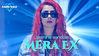 Mera EX Audio Track By Jasmine Sandlas [upl. by Rawde149]