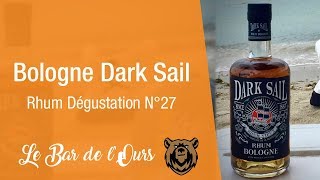 Bologne Dark Sail  Rhum Dégustation N°27 [upl. by Rayner]