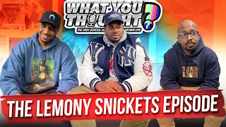 What You Thought 111  The Lemony Snickets Episode [upl. by Tiossem82]