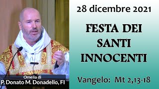 Omelia  FESTA DEI SANTI INNOCENTI  P Donato Maria Donadello FI [upl. by Etnoed]