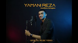 Yamani Reza  Memilikimu Bahagiaku Official Music Video [upl. by Anytsirhc868]