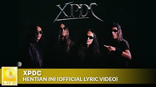 XPDC  Hentian Ini Official Lyric Video [upl. by Preston]