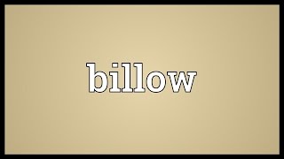 Billow Meaning [upl. by Olia]