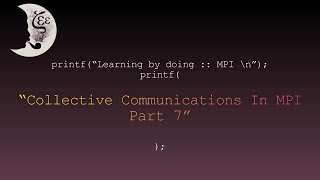 Learning by doing  MPI  Collective Communications In MPI Part 7 [upl. by Sperling113]