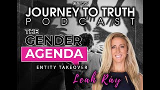 EP 307  Leah Ray  Exposing the Transgender Agenda  Entity Takeover [upl. by Eed]