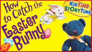 How to Catch the Easter Bunny 🐰 Easter Story for Kids [upl. by Feetal]