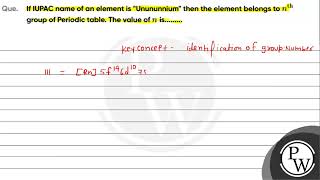 Que If IUPAC name of an element is quotUnununniumquot then the element belongs to n text th [upl. by Attenor]