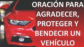 ▶ ORACIÓN DE AGRADECIMIENTO PROTECCIÓN Y BENDICIÓN DE UN NUEVO VEHÍCULO  ORACION Y PAZ [upl. by Ahsinal218]