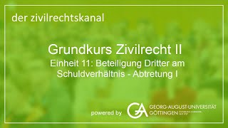 Folge 50 Beteiligung Dritter Am Schuldverhältnis  Abtretung I [upl. by Kurman]