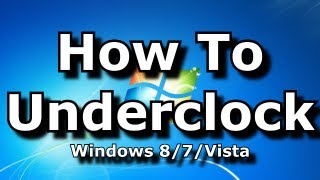 How To Underclock A Laptop CPU Windows 7  8  Vista [upl. by Robson]