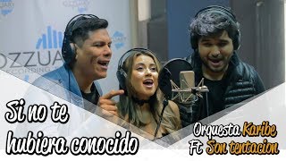 SI NO TE HUBIERA CONOCIDO  Orquesta KARIBE ft Son TENTACION  Video Lyric Oficial [upl. by Gonta]