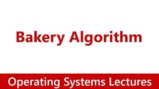 Operating System 26 Bakery Algorithm [upl. by Jose]