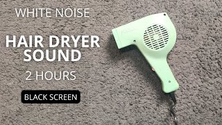 Hair Dryer Sound  2 hours  White Noise for Sleep  Black Screen  Relax [upl. by Huber987]