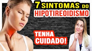 7 Sintomas do Hipotireoidismo SINAIS PERIGOSOS DA TIREOIDE [upl. by Kronick]