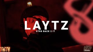 Laytz  Str8 Back 2 it TMTVPR 4K [upl. by Thomson879]