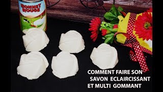 TUTTO  COMMENT FAIRE SON SAVON ECLAIRCISSANT ET GOMMANT [upl. by Zima]