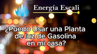 Puedo usar una planta de luz de gasolina para mi casa Energia Escali [upl. by Seuqcaj]