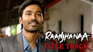 Raanjhanaa Hua Mai Tera Video Song  Raanjhanaa  Dhanush  Sonam Kapoor [upl. by Settera]