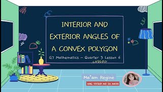 INTERIOR AND EXTERIOR ANGLES OF A CONVEX POLYGON G7Mathematics Q3 WEEK 6 [upl. by Adnomar]