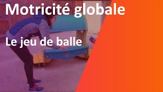 Motricité globale  le jeu de balle [upl. by Kippy]