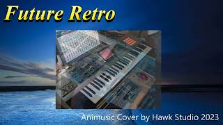 Future Retro  An Animusic Cover by Hawk Studio [upl. by Laurice]