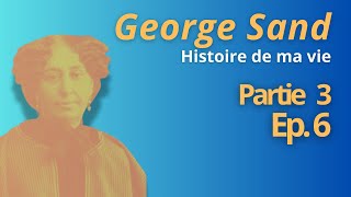 🎧 George Sand Histoire de ma vie 🎧 LIVRE AUDIO lu par LOndée P3 EP6 livreaudio audiobook [upl. by Celie]