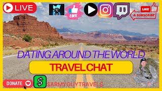 DATING AROUND THE WORLD  DAYTIME TRAVEL CHAT MARATHON TONIGHT [upl. by Ziza]