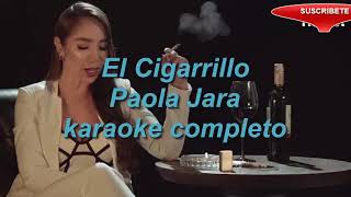 KARAOKE CIGARRILLO PAOLA JARA LETRA [upl. by Leroj292]