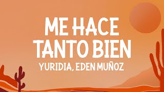 Yuridia Edén Muñoz  Me Hace Tanto Bien Letra [upl. by Sesylu]