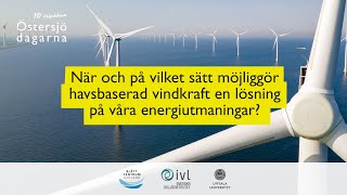 När och på vilket sätt möjliggör havsbaserad vindkraft en lösning på våra energiutmaningar [upl. by Elohcin]