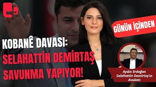 Kobanê Davası Selahattin Demirtaş savunma yapıyor I Günün İçinden [upl. by Animrac]