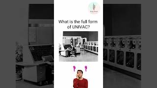 What is the full form of UNIVAC mcqs shorts computer [upl. by Erusaert822]