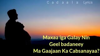 Maxamed Mooge iyo X Khaliif Magool Heestii  Maxaa iga Galay nin Geel badal  Lyrics [upl. by Ginder]