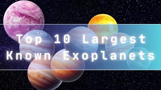 Top 10 Largest Known Exoplanets Size Comparison [upl. by Dowdell]