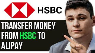 HOW TO TRANSFER MONEY FROM HSBC TO ALIPAY 2024 FULL GUIDE [upl. by Etna]