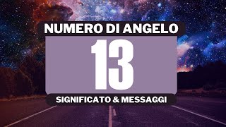 Perché vedo il numero angelico 13 Significato completo del numero angelico 13 [upl. by Maltz]