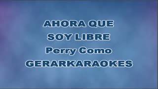 Ahora que soy libre Coro  Perry Como  Karaoke [upl. by Etireuqram965]