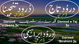 Darood e Taj 3x Darood Tanjeena 3x Darood Ibrahimi 3x  Guldasta Durood Sharif  Soft VoiceDurood [upl. by Langdon]